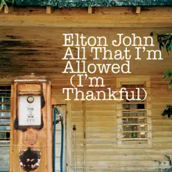 All That I'm Allowed (I'm Thankful) - Single - Elton John
