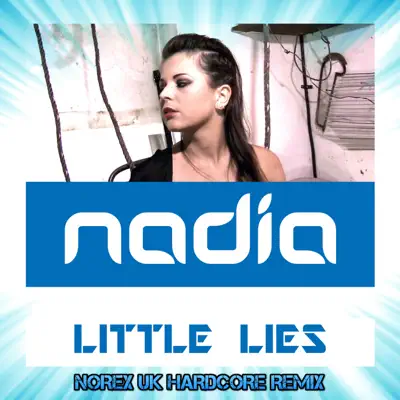 Little Lies (Norex UK Hardcore Mix) - Single - Nadia
