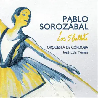 Pablo Sorozabal: Los 5 Ballets by Orquesta de Cordoba & José Luis Temes album reviews, ratings, credits