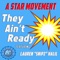 They Ain't Ready (feat. Lauren “Snipz” Halil) - A Star Movement lyrics