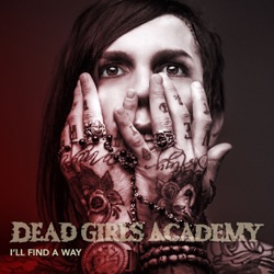 Dead Girls Academy - I'll Find a Way