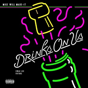 Drinks On Us (feat. Swae Lee & Future) - Single