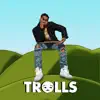 Trolls - Single album lyrics, reviews, download