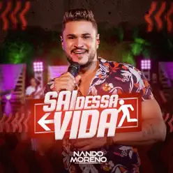 Sai Dessa Vida - Single - Nando Moreno Sai Dessa Vida - Single - Nando Moreno