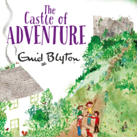 Enid Blyton - The Castle of Adventure (Unabridged) artwork