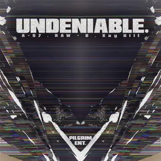 Undeniable by Raw B, A - 97 & Xay Hill album reviews, ratings, credits