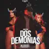 Dos Demonias - Single album lyrics, reviews, download