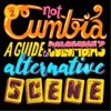 Not Cumbia: A Guide To Colombia's Alternative Scene, Vol. 2, 2018