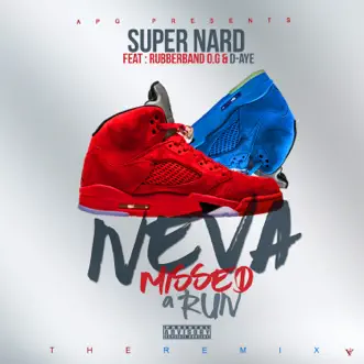 Neva Missed a Run (Remix) [feat. Rubberband OG & D-AYE] - Single by Super Nard album reviews, ratings, credits