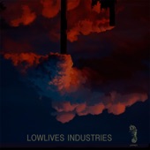 Lowlives Industries - Il Fondo Delle Industrie Miserabili (+Hidden Track Farewell To the Old Sun)