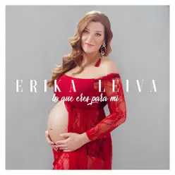 Lo Que Eres para Mí - Single - Erika Leiva Lo Que Eres para Mí - Single - Erika Leiva