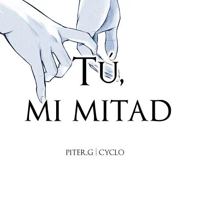 Tú, Mi Mitad (feat. Cyclo) - Single - Piter-G