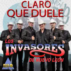 Claro Que Duele - Single - Los Invasores de Nuevo León