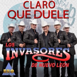 Los Invasores De Nuevo Leon - Claro Que Duele