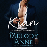 Melody Anne - Kian: Undercover Billionaire, Book 1 (Unabridged) artwork