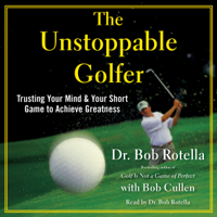 Bob Rotella - The Unstoppable Golfer (Unabridged) artwork