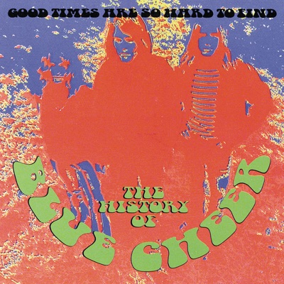 Good Times Are So Hard to Find: The History of Blue Cheer - Blue Cheer