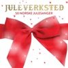 Juleverksted - 50 Norske Julesanger