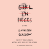 Girl in Pieces (Unabridged) - Kathleen Glasgow