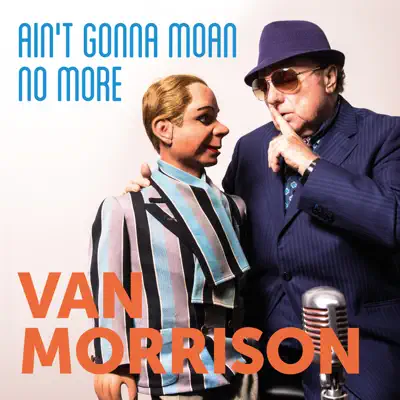Ain’t Gonna Moan No More - Single - Van Morrison
