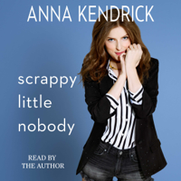 Anna Kendrick - Scrappy Little Nobody (Unabridged) artwork