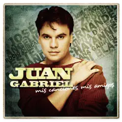 Mis Canciones, Mis Amigos - Juan Gabriel
