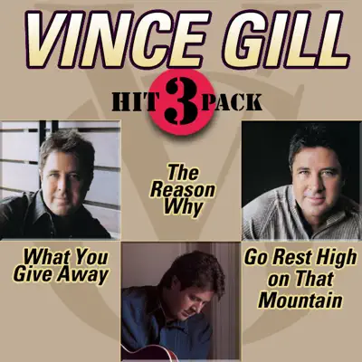 Hit 3 Pack: What You Give Away - EP - Vince Gill