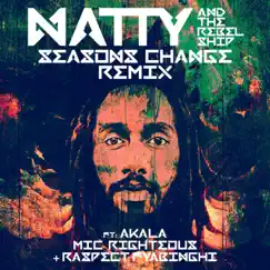 Seasons Change (feat. Akala, Mic Righteous & Raspekt Fyabinghi) [Remix] - Single by Natty & The Rebelship album reviews, ratings, credits