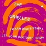 The Orielles & Warm Digits - Let Your Dogtooth Grow (Warm Digits Remix)