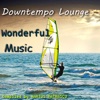 Downtempo Lounge Wonderful Music (Compiled and Mixed by Marius Patrascu)