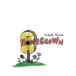 Home Grown - Michelle Malone Home Grown - Michelle Malone