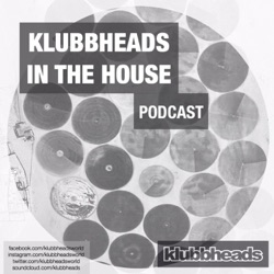 Klubbheads Podcast - Klubbheads In The House