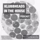 Klubbheads In The House #009 - Podcast - January 2018