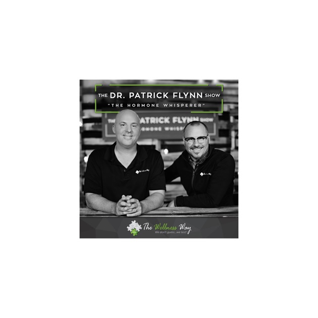 The Dr. Patrick Flynn Show by Dr. Patrick Flynn The Hormone Whisperer