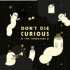 Don't Die Curious - Single