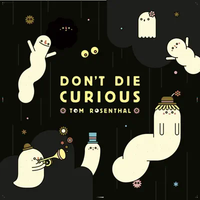 Don't Die Curious - Single - Tom Rosenthal