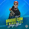 Briguei com a minha fiel - Single album lyrics, reviews, download