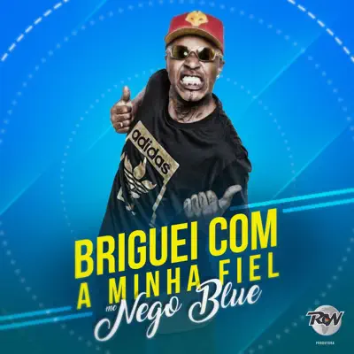 Briguei com a minha fiel - Single - MC Nego Blue