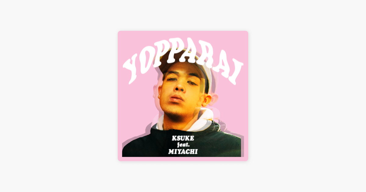 Yopparai Feat Miyachi Single By Ksuke On Apple Music