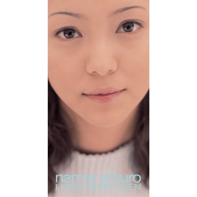 I HAVE NEVER SEEN - Single - Namie Amuro