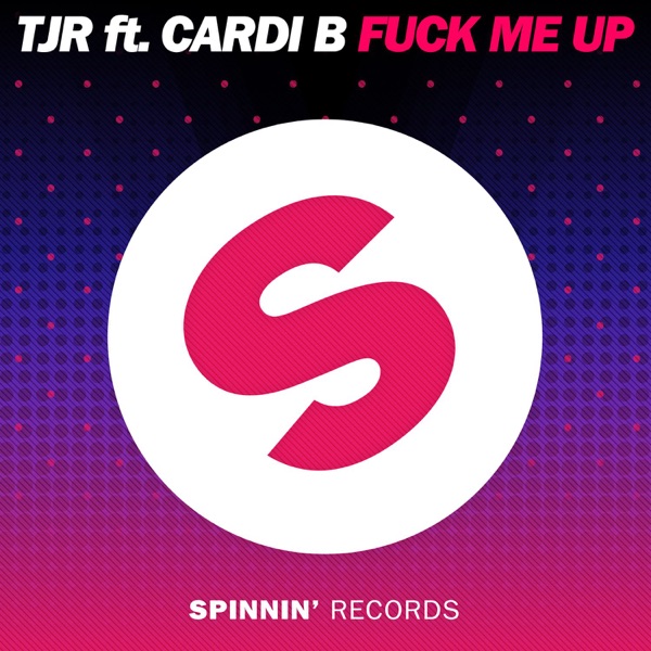 Fuck Me Up (feat. Cardi B) - Single - TJR