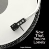Now That You're Lonely - Single