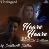 Siddharth Slathia - Haare Haare Hum To Dil Se Haare (Unplugged Version)