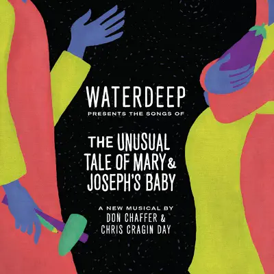 The Unusual Tale of Mary & Joseph’s Baby (Songs from the Musical) - Waterdeep