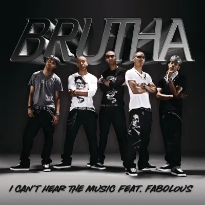 I Can't Hear the Music (feat. Fabolous) - Single - Brutha