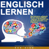 Englisch Lernen: Das Geheimnis aufgedeckt für alle Vielbeschäftigten - sprechen Sie Englisch wie ein Muttersprachler in nur sechs Monaten (Unabridged) - Ken Xiao