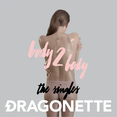 Body 2 Body: The Singles - EP - Dragonette