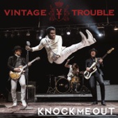 Vintage Trouble - Knock Me Out