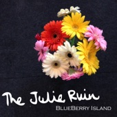 The Julie Ruin - Blueberry Island