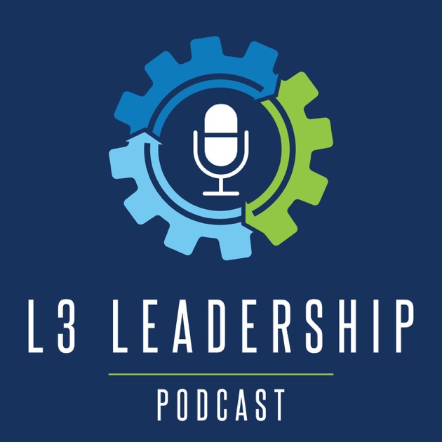 L3 Leadership Podcast by L3 Leadership on Apple Podcasts